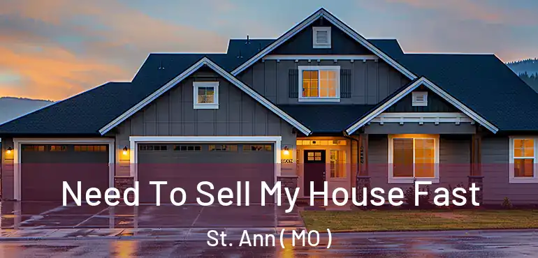  Need To Sell My House Fast St. Ann ( MO )