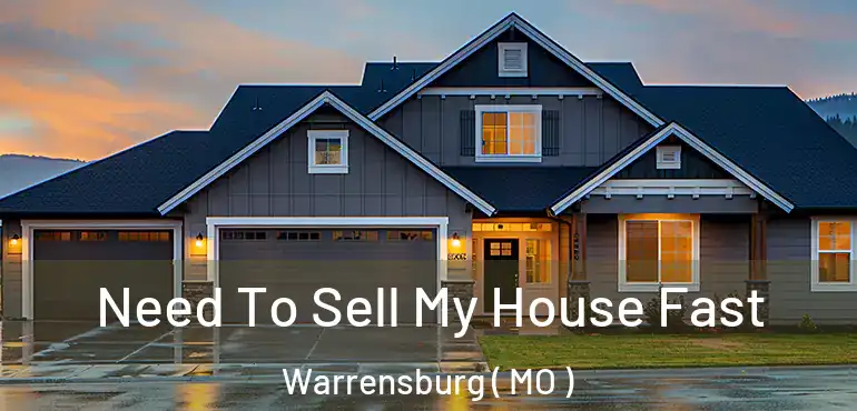  Need To Sell My House Fast Warrensburg ( MO )