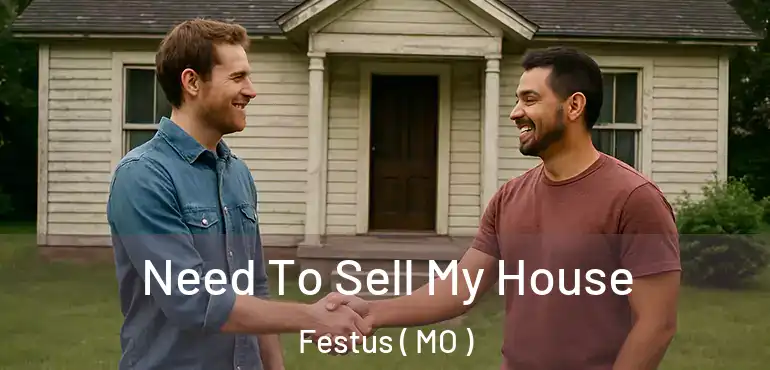  Need To Sell My House Festus ( MO )
