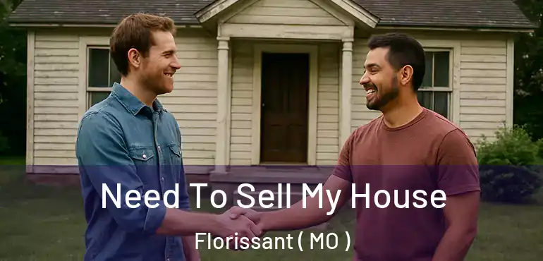  Need To Sell My House Florissant ( MO )