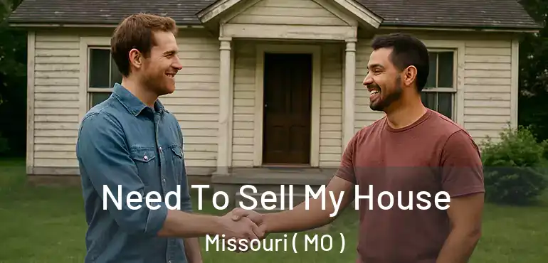  Need To Sell My House Missouri ( MO )