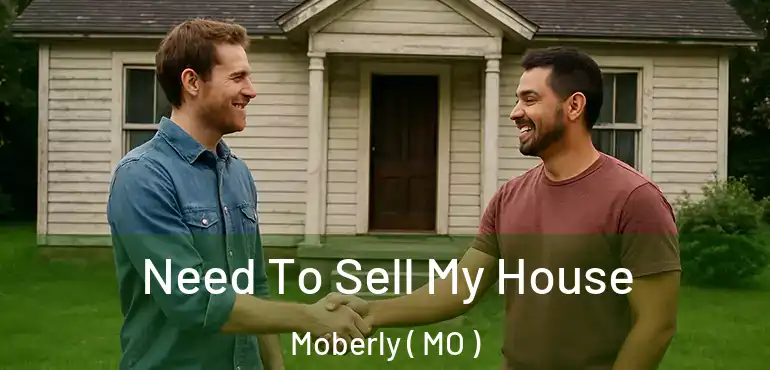  Need To Sell My House Moberly ( MO )