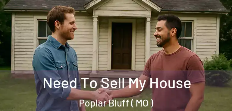  Need To Sell My House Poplar Bluff ( MO )