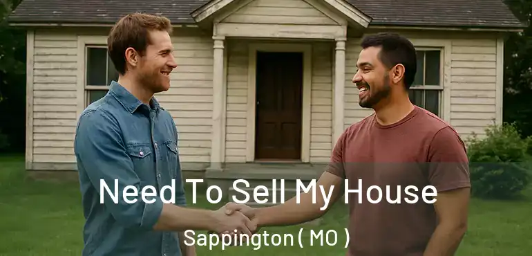  Need To Sell My House Sappington ( MO )