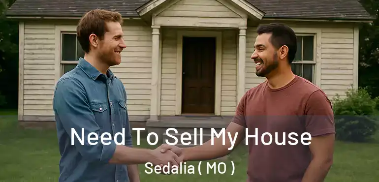  Need To Sell My House Sedalia ( MO )