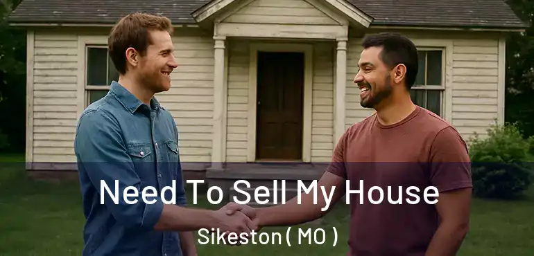  Need To Sell My House Sikeston ( MO )