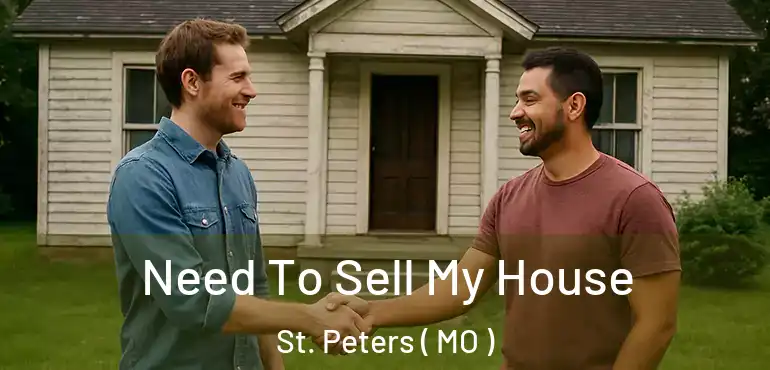  Need To Sell My House St. Peters ( MO )