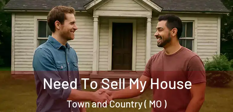  Need To Sell My House Town and Country ( MO )