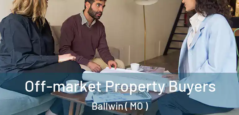  Off-market Property Buyers Ballwin ( MO )