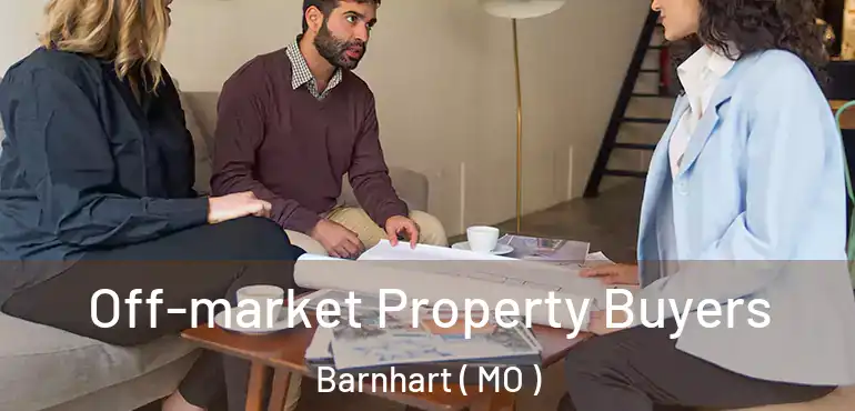  Off-market Property Buyers Barnhart ( MO )