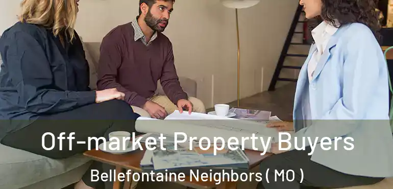  Off-market Property Buyers Bellefontaine Neighbors ( MO )