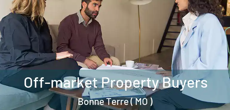  Off-market Property Buyers Bonne Terre ( MO )