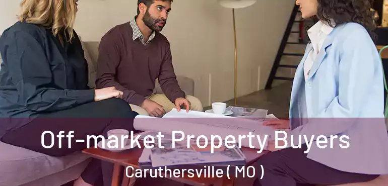  Off-market Property Buyers Caruthersville ( MO )