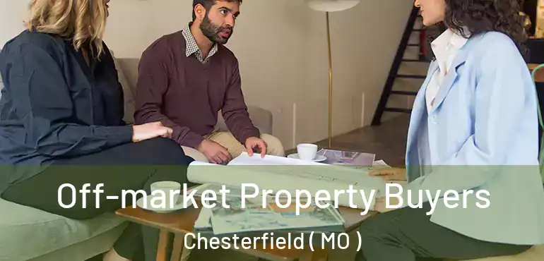  Off-market Property Buyers Chesterfield ( MO )