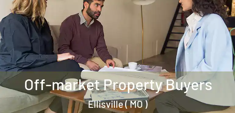  Off-market Property Buyers Ellisville ( MO )