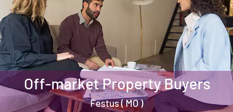  Off-market Property Buyers Festus ( MO )