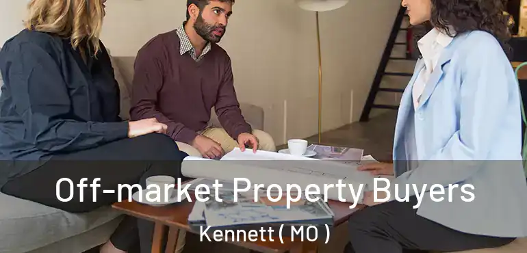  Off-market Property Buyers Kennett ( MO )