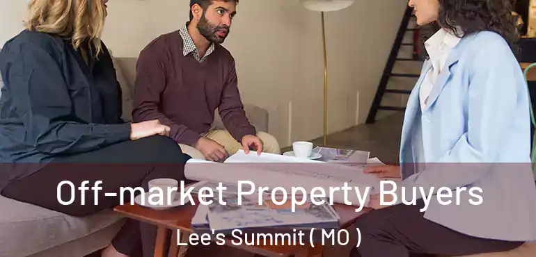  Off-market Property Buyers Lee's Summit ( MO )