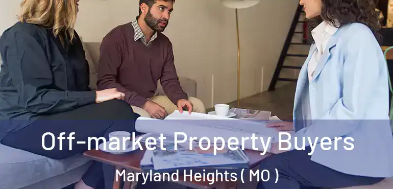  Off-market Property Buyers Maryland Heights ( MO )