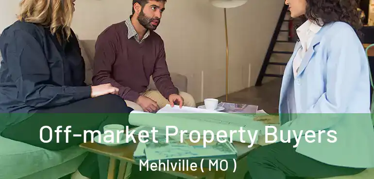  Off-market Property Buyers Mehlville ( MO )