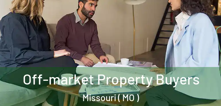  Off-market Property Buyers Missouri ( MO )