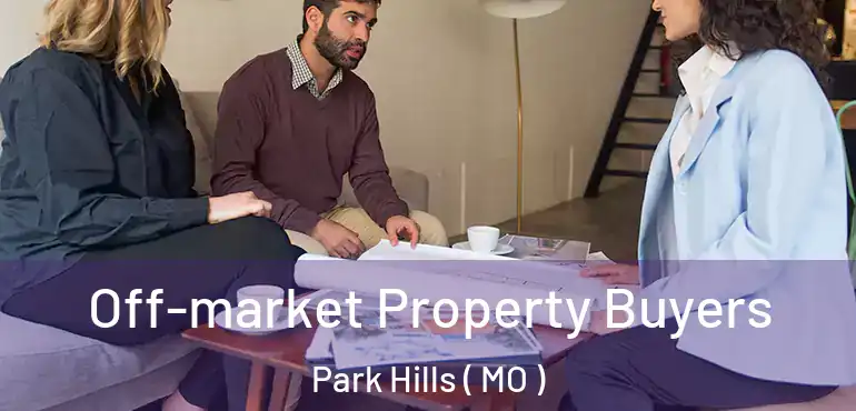  Off-market Property Buyers Park Hills ( MO )