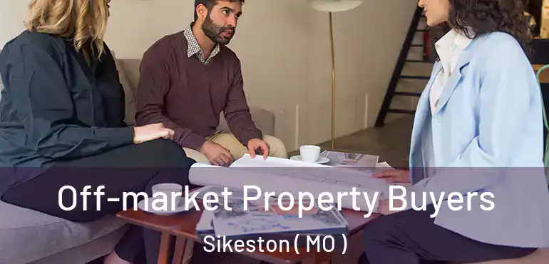  Off-market Property Buyers Sikeston ( MO )