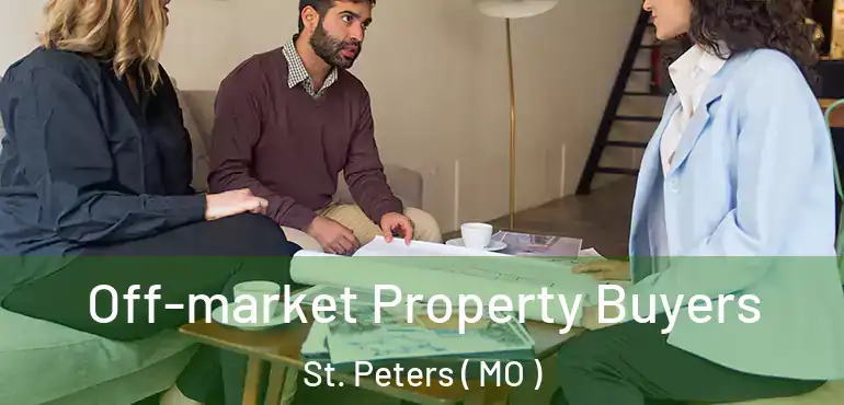  Off-market Property Buyers St. Peters ( MO )