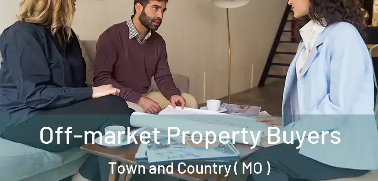  Off-market Property Buyers Town and Country ( MO )