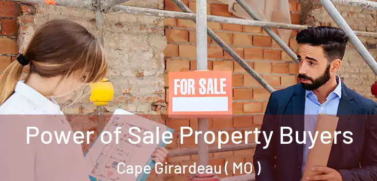  Power of Sale Property Buyers Cape Girardeau ( MO )