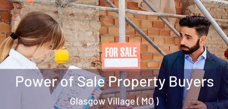  Power of Sale Property Buyers Glasgow Village ( MO )