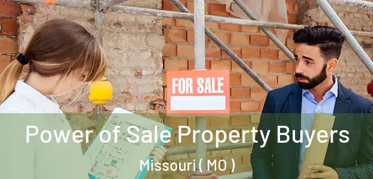  Power of Sale Property Buyers Missouri ( MO )