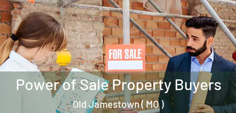  Power of Sale Property Buyers Old Jamestown ( MO )