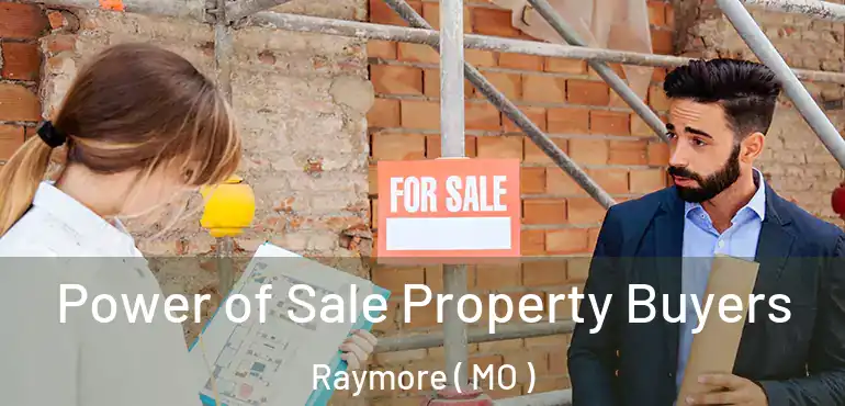  Power of Sale Property Buyers Raymore ( MO )