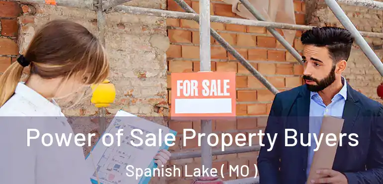  Power of Sale Property Buyers Spanish Lake ( MO )