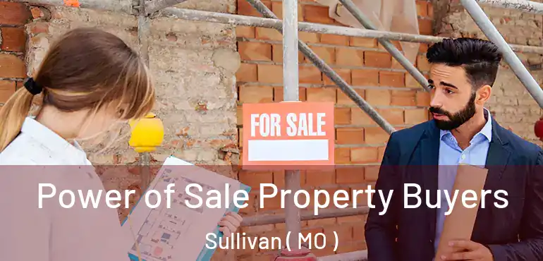  Power of Sale Property Buyers Sullivan ( MO )