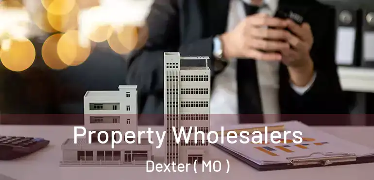 Property Wholesalers Dexter ( MO )