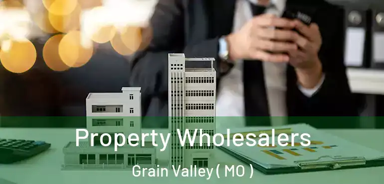  Property Wholesalers Grain Valley ( MO )
