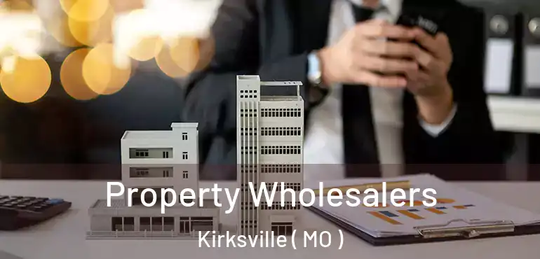  Property Wholesalers Kirksville ( MO )