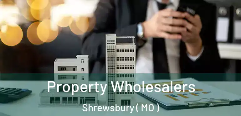  Property Wholesalers Shrewsbury ( MO )