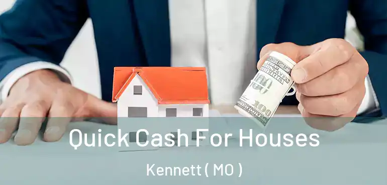  Quick Cash For Houses Kennett ( MO )