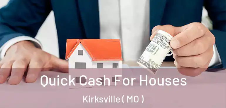  Quick Cash For Houses Kirksville ( MO )