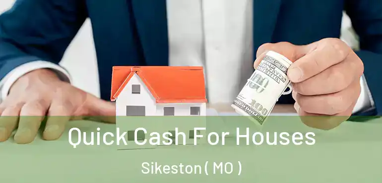  Quick Cash For Houses Sikeston ( MO )