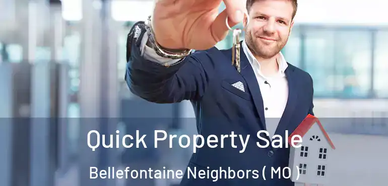  Quick Property Sale Bellefontaine Neighbors ( MO )