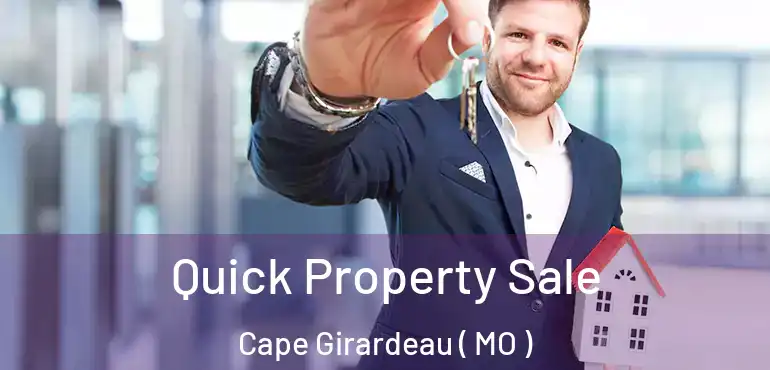  Quick Property Sale Cape Girardeau ( MO )