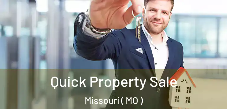  Quick Property Sale Missouri ( MO )