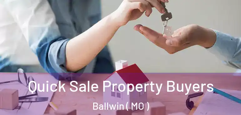  Quick Sale Property Buyers Ballwin ( MO )