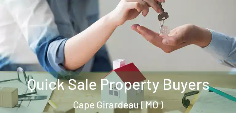  Quick Sale Property Buyers Cape Girardeau ( MO )