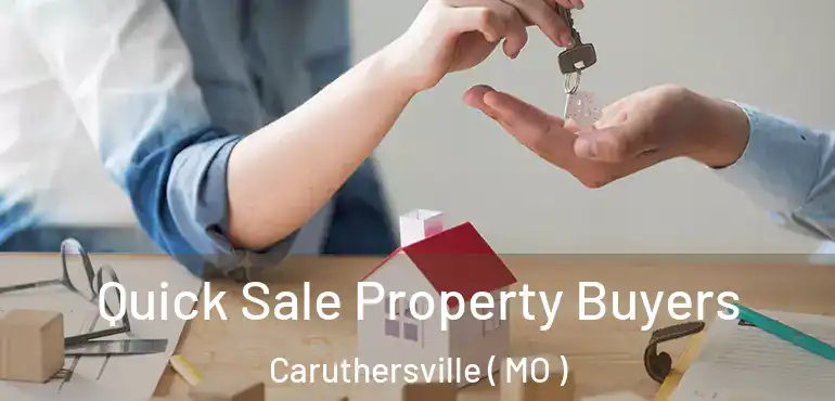  Quick Sale Property Buyers Caruthersville ( MO )