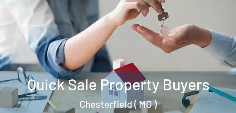 Quick Sale Property Buyers Chesterfield ( MO )
